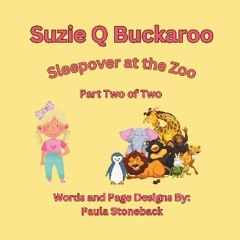 ebook [read pdf] ⚡ Suzie Q Buckaroo: Sleepover at the Zoo Part Two of Two (Suzie Q Buckaroo Books)