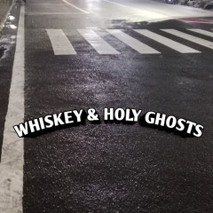Whiskey & Holy Ghosts