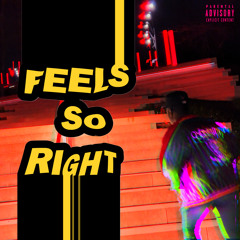 Feels So Right (Prod. luvxomea)