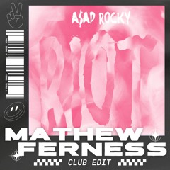A$AP Rocky - Riot (Rowdy Pipe'n)(Mathew Ferness Club Edit)