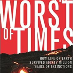 ACCESS KINDLE 💔 The Worst of Times: How Life on Earth Survived Eighty Million Years