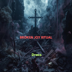 BROKEN JOY RITUAL