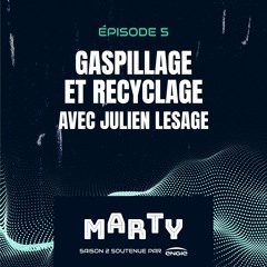Julien Lesage - Gaspillage et recyclage (S2EP5)