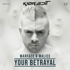 Warface X Malice - Your Betrayal (KIOR Edit)[BUY = UNFILTERED VERSION]