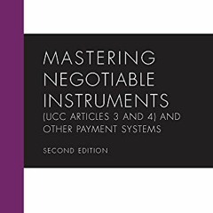 [Read] EBOOK 📦 Mastering Negotiable Instruments (UCC Articles 3 and 4) and Other Pay