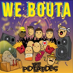 The Potatoes - We bouta
