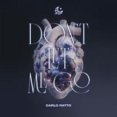 Carlo Ratto - Don't Let Me Go