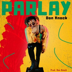 Parlay-Don Knock Prod. Don Knock