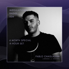 Mødulations Radio 026 – 6 Month Special // Pablo Chaglasian [Mirasoul] // 4 Hour Progressive House