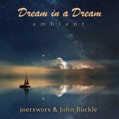 Dream In a Dream Collaboration with Joerxworx  Ambient