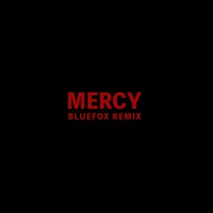 Mercy (BlueFox Remix)