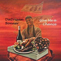 DaDriean Bonner - Give Me a Chance