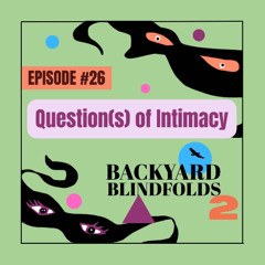 Episode #26 (2021)- Question(s) of Intimacy
