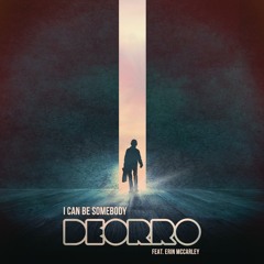Deorro feat. Erin McCarley - I Can Be Somebody