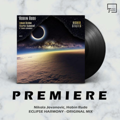 PREMIERE: Nikola Jovanovic, Hobin Rude - Eclipse Harmony (Original Mix) [HIGHER STATES]