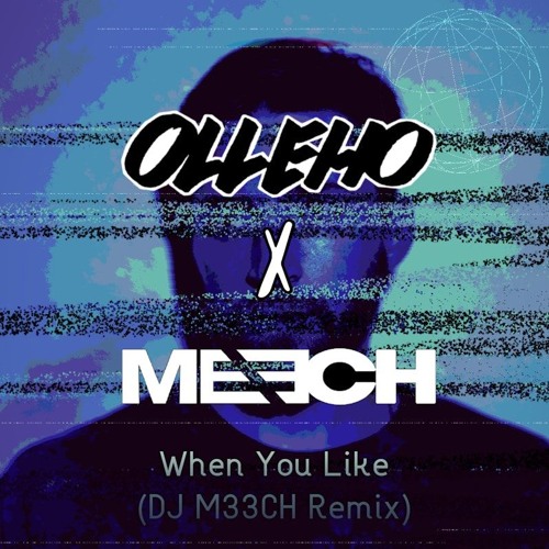 Olleho - When You Like (DJ M33CH Remix)