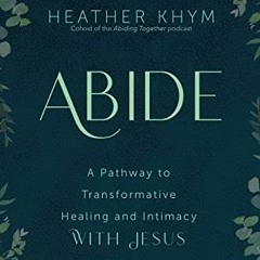 [Get] [KINDLE PDF EBOOK EPUB] Abide: A Pathway to Transformative Healing and Intimacy