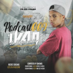 = = PODCAST 009 DJ IVAN DO INFERNINHO (( HITMAKER DO HAITI ))
