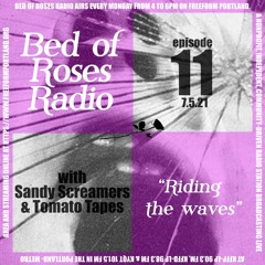 Bed of Roses Radio on Freeform Portland - Episode 11 with Sandy Screamers & Tomato Tapes