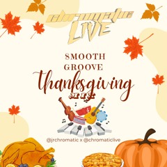 Smooth Groove ThanksGiving Mix (@JRCHROMATIC)