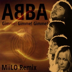 ABBA - Gimme! Gimme! Gimme! (MiiLO Remix)