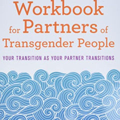 [READ] KINDLE 💘 The Reflective Workbook for Partners of Transgender People: Your Tra