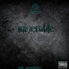 Miserable (Prod. Sorrowbringer)