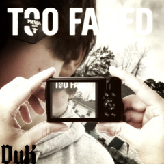 Too Faded