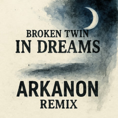 In Dreams (Broken Twin deep house Remix)