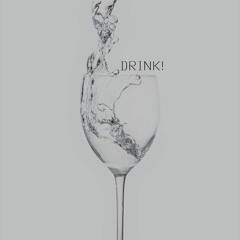 DRINK!