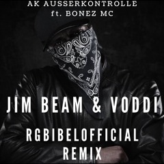 JIM BEAM & VODDI [RGBibelOfficial REMIX] - AK Ausserkontrolle - Bonez MC