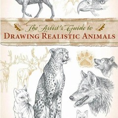 ✔️READ ❤️ONLINE The Artist's Guide to Drawing Realistic Animals