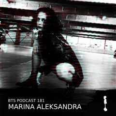 BTS Podcast 181 - Marina Aleksandra