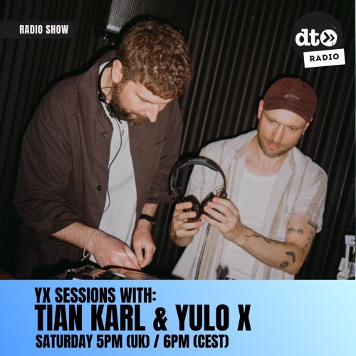 YX Sessions #007 with Tian Karl b2b Yulo X