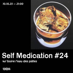 Self Medication #24 w/ boire l'eau des pâtes