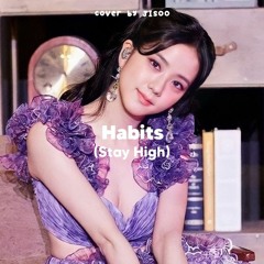 Habits (Stay High) cover by JISOO