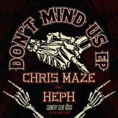 Heph & Chris Maze "Don't Mind Us" EP Out on CCD