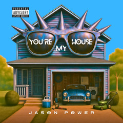 YOUR MY HOUSE