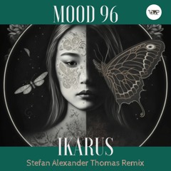 𝐏𝐑𝐄𝐌𝐈𝐄𝐑𝐄:  Mood 96 - Ikarus  (Stefan Alexander Thomas Remix) Camel Vip Records