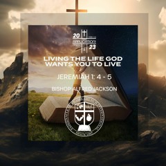 Sermon || Living the Life God Wants You to Live || Bishop Alfred Jackson