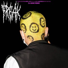 FREAK - DJ ADHD remix