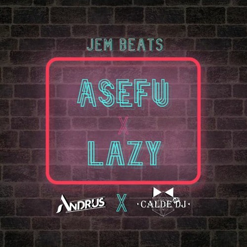 Asefu x Lazy (Andrus x CaldeDj Remix) Descarga Gratis