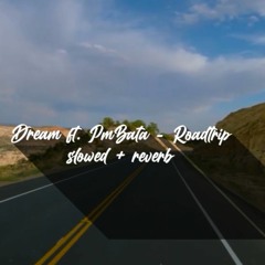 Dream ft. PmBata - Roadtrip (Slowed + Reverb)