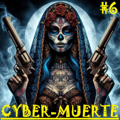 CYBER-MUERTE #6