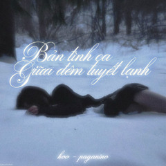 bản tình ca giữa đêm tuyết lạnh ( dành cho em ) - hoo , PAGANINO