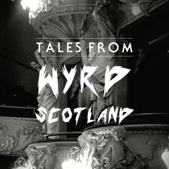 Tales From Wyrd Scotland | Episode 13 - Waiting In The Wings: The Ghosts In Scotland's Theatres