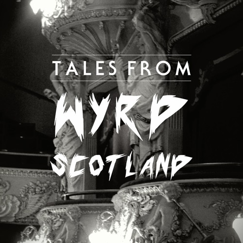 Tales From Wyrd Scotland | Episode 13 - Waiting In The Wings: The Ghosts In Scotland's Theatres