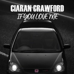 Ciaran Crawford - If You Love Me