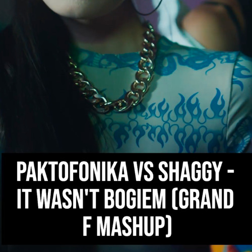 It Wasn't Bogiem (Grand F Mashup)