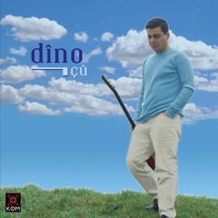 Dîno - Çû (320 Kbps)